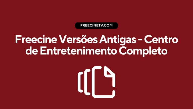 Freecine Versões Antigas – Centro de Entretenimento Completo